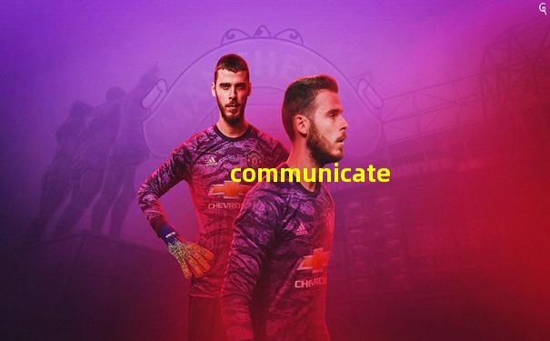 communicate
